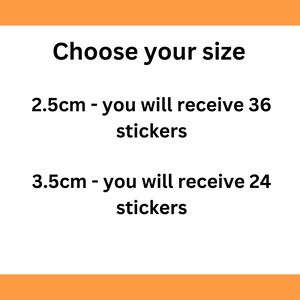 May include: Choose your size for custom stickers. 2.5 cm stickers come in a pack of 36, while 3.5 cm stickers come in a pack of 24.