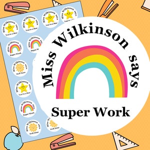 May include: A set of colorful round stickers with a rainbow, a sun, and a star. The stickers say "Miss Wilkinson says" and have different phrases like "Super Work", "You're a Star", and "Well Done".