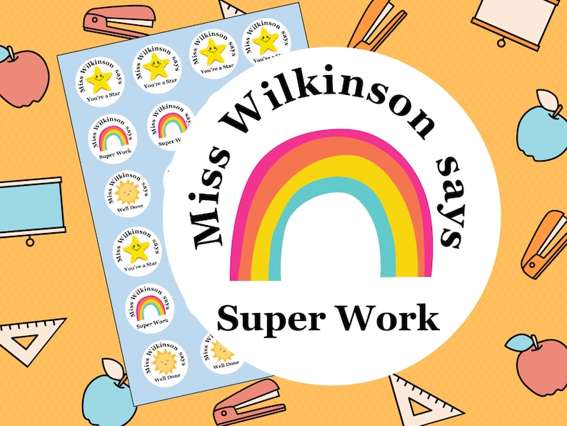 May include: A set of colorful round stickers with a rainbow, a sun, and a star. The stickers say "Miss Wilkinson says" and have different phrases like "Super Work", "You're a Star", and "Well Done".