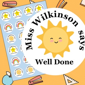 May include: A white circle sticker with a yellow sun with a smiling face and the text "Miss Wilkinson says Well Done". The sticker is surrounded by a blue background with smaller stickers featuring rainbows, stars, and the text "Miss Wilkinson says".