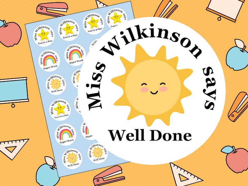 May include: A white circle sticker with a yellow sun with a smiling face and the text "Miss Wilkinson says Well Done". The sticker is surrounded by a blue background with smaller stickers featuring rainbows, stars, and the text "Miss Wilkinson says".