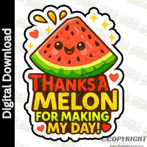 Kawaii Watermelon Thanks A Melon For Making My Day! | Thank You PNG, Sticker Clipart, Printable Die-Cut, Digital Download, Cricut Silhouette