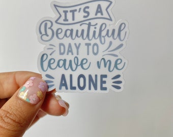 Alone sticker, quote, leave me alone, sticker, beautiful day