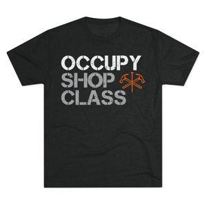 Occupy Shop Class Tee, Woodworking T-Shirt, Maker Shirt, Shop Class Shirt