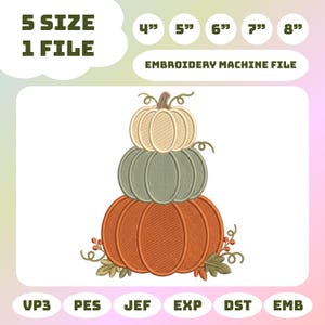 May include: An embroidery machine file featuring a stack of three pumpkins in cream, sage green, and orange. The design includes small leaves and berries at the base. Text includes 5 SIZE 1 FILE, EMBROIDERY MACHINE FILE, and sizes 4", 5", 6", 7", 8".