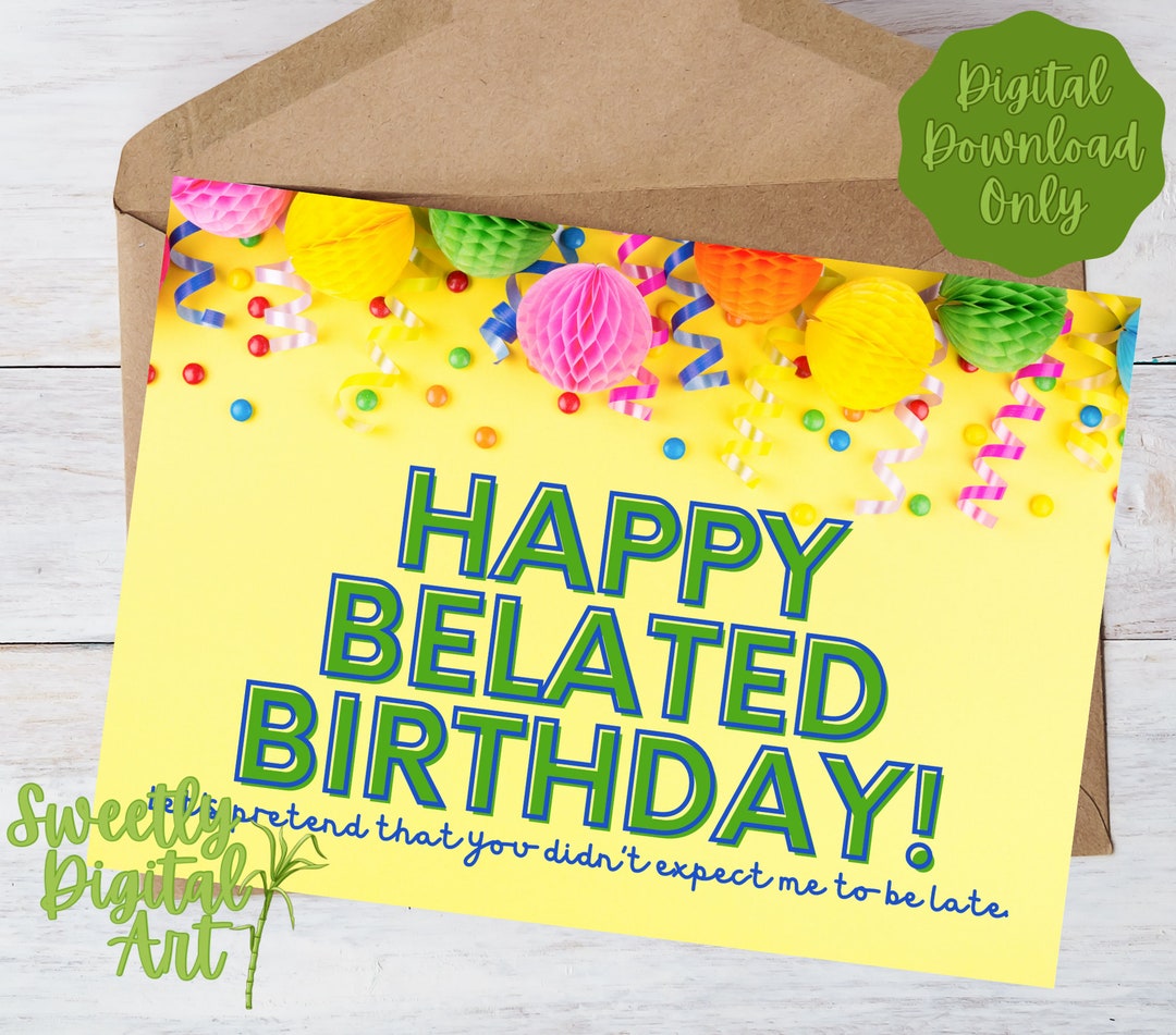 Printable Belated Birthday Card Happy Late Birthday Instant Download