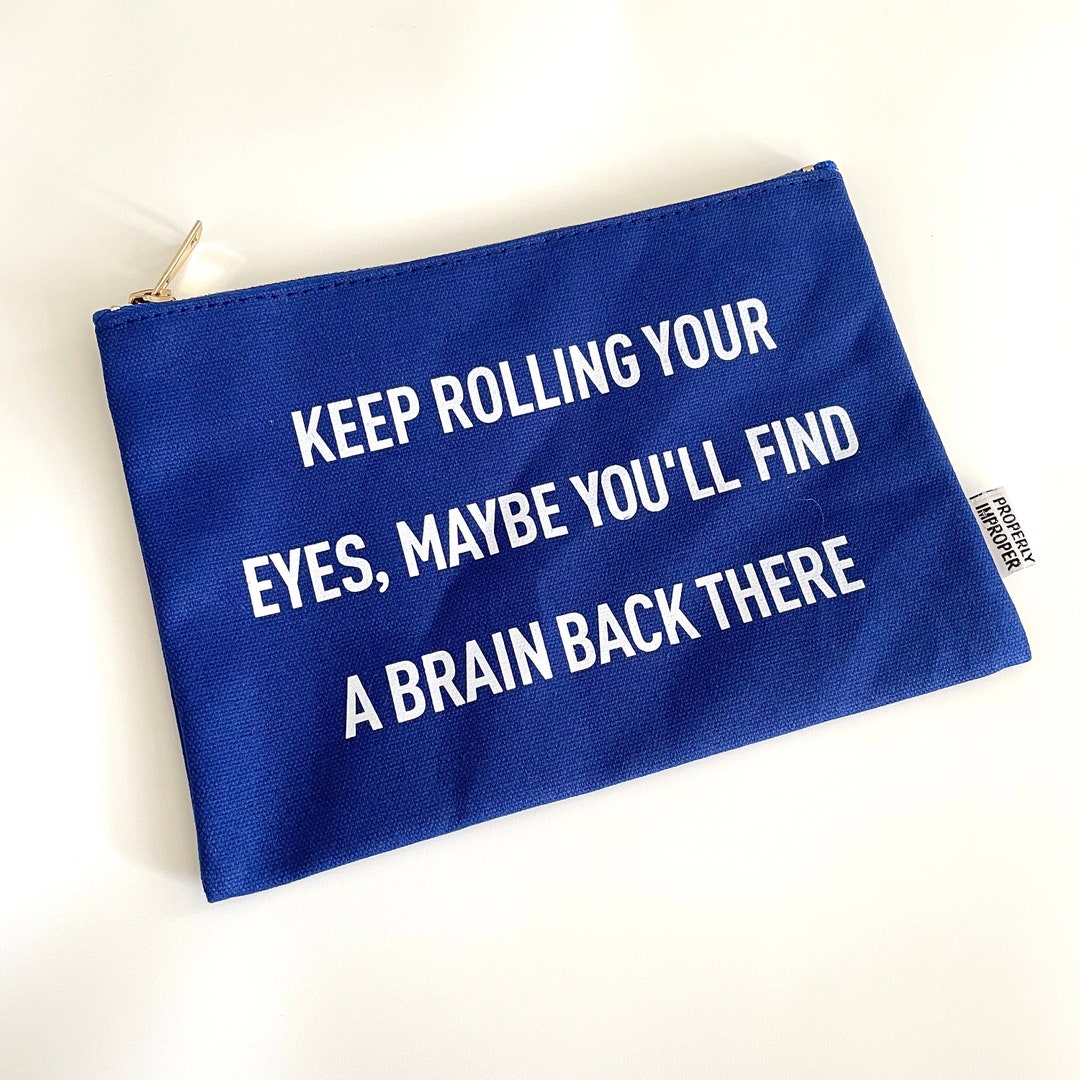 Keep Rolling Your Eyes Find Abrain Back There Canvas Pouch Etsy