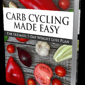 Carb Cycling Made Easy - The Ultimate 7-Day Weight Loss Plan