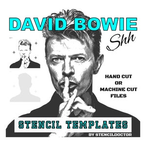 May include: Black and white stencil template of David Bowie with his finger to his lips, saying "Shh". The text "HAND CUT OR MACHINE CUT FILES" and "STENCIL TEMPLATES BY STENCILDOCTOR" is also included.