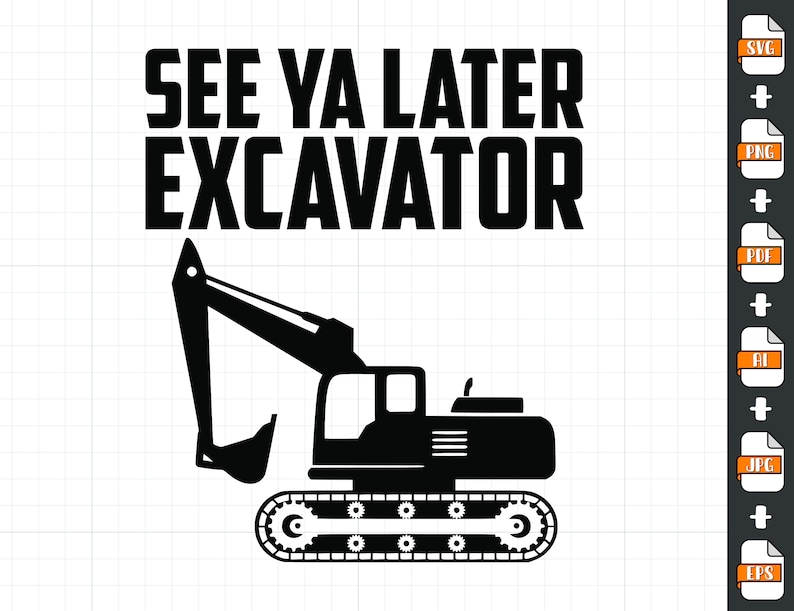 K&ouml;nnte beinhalten: Schwarze und wei&szlig;e Silhouette eines Baggers mit dem Text "See ya later Excavator" dar&uuml;ber.