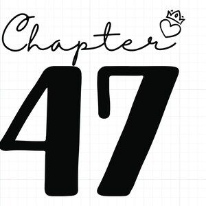 May include: Black and white graphic design with the text "Chapter 47" and a small heart with a crown on top.