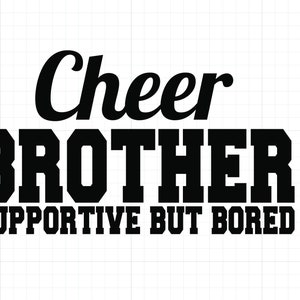 Op de afbeelding: Zwart-wit grafisch ontwerp met de tekst "Cheer Brother Supportive But Bored".