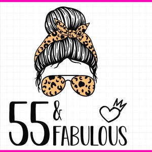 55 Birthday SVG PNG, 55 and Fabulous SVG, 55th Birthday Svg, Instant Download Svg Png