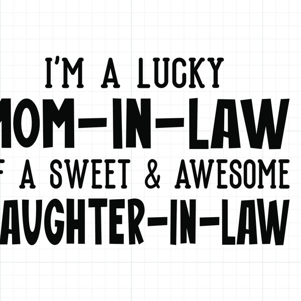 Lucky Mom-in-Law Daughter-in-Law SVG PNG PDF Mother's Day Svg Gift for Mom from Daughter Mother in Law