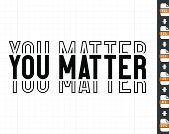 May include: Black and white graphic text design that reads "You Matter" with the words stacked on top of each other and slightly offset to create a layered effect.