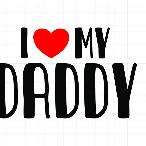 I love my Daddy SVG PNG I heart my Daddy SVG Instant Download Svg Png