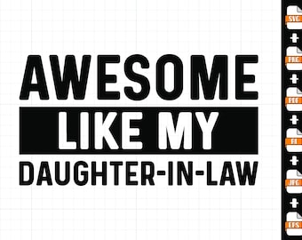Awesome like my Daughter-in-Law SVG PNG PDF Father&#39;s Day Svg Gift for Dad from Daughter Father in Law