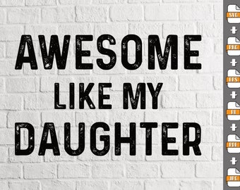 Awesome like my Daughter SVG Father's Day SVG Gift for Dad PNG Gift from Daughter
