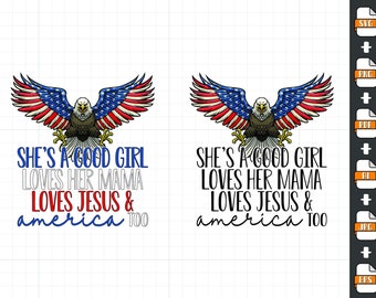 She's a good Girl loves her Mama PNG Eagle 4th of July PNG Instant Download