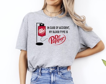 Dr Pepper Shirt, Dr Pepper Est 1885 Shirt, Dr Pepper Logo T-Shirt, Soda Shirt, In Case of Accident, My Blood Type Is Dr Pepper Tee