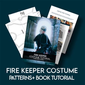 Peut inclure: Plusieurs documents imprimés pour un tutoriel de costume de Gardienne de feu. La couverture du livre de tutoriel présente une personne dans un costume sombre. Le texte "FIRE KEEPER COSTUME TUTORIAL PATTERNS+ BOOK TUTORIAL" est affiché en bas.