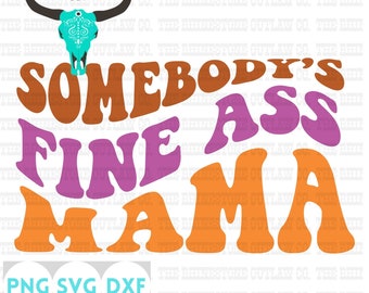 Fine Ass Mama SVG, Retro Wavy Text PNG (Digital File)
