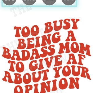 Troppo impegnata a essere una mamma cattiva per dare ad AF la tua opinione, mamma svg, mamma felpa png
