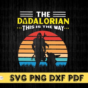 The Dadalorian Svg, This is the Way Svg, papa leven, cadeau voor hem, gesneden bestanden, grappige papa SVG, Vaderdag Svg, digitale download
