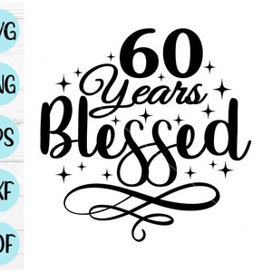 60 Jahre gesegnet svg, 60 Jahre Geburtstag svg, 60 Geburtstag svg, digitale Datei