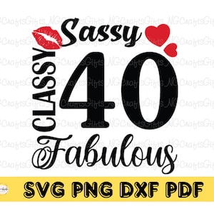 40Sassy Classy favoloso Svg, favoloso a 40 anni svg, 40° compleanno svg per le donne, 40° compleanno svg, 40 anni svg, compleanno mamma svg