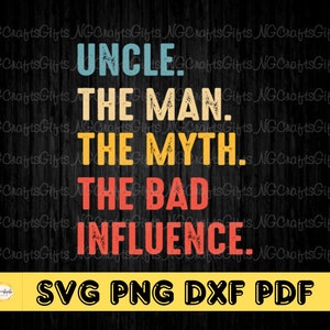 Tío El Hombre El Mito La Mala Influencia Svg, Tío Svg, Hombre Mito Mala Influencia Svg, Día del Padre Svg, Archivo Cortado, Descarga Instantánea