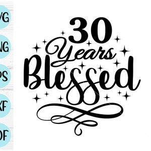 30 jaar gezegend svg, 30e verjaardag svg, 30 verjaardag svg, digitaal bestand