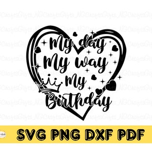 My Day My Way My Birthday Svg, Birthday Svg, My Birthday Svg, Birthday Party Svg, Birthday Shirt Svg, Digital Download
