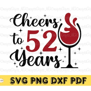 Cheers To 52 jaar SVG, 52e verjaardag SVG, cadeaus voor vrouwen, eenenvijftig verjaardag SVG, 52 verjaardag shirt design, Instant Download