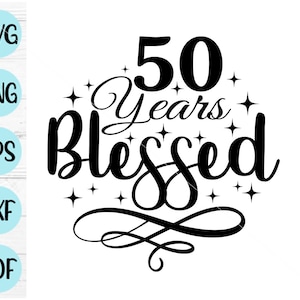 50 jaar gezegend svg, 50e verjaardag svg, 50 verjaardag svg, digitaal bestand