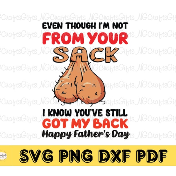 Even Though I'm Not From Your Sack sVG, Funny Fathers Day sVG, Dad Quote SVG, Gift For Dad, Funny Dad SVG, Fathers Day Svg, Digital Download