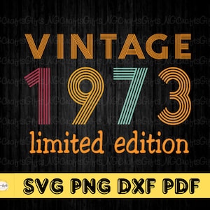 Vintage 1973 Limited Edition Svg, Vintage 1973 Svg, 50e verjaardag Svg, 50e verjaardag png, 1973 Limited Edition Svg, digitale download