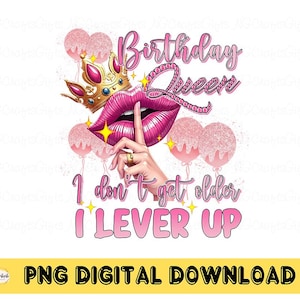 I Don&#39;t Get Older I Level Up PNG, Birthday Queen PNG,  It&#39;s My Birthday PNG, Birthday Diva Digital Download