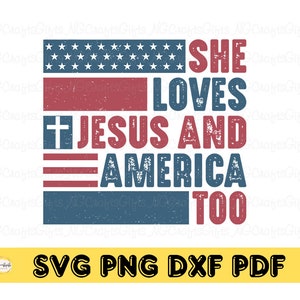 She Loves Jesus and America Too Svg, USA Svg, Patriotic Svg, America Retro Svg, Independence Day Svg,  America Svg, Digital Download