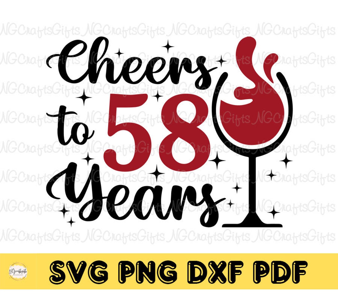 Cheers to 58 Years Svg, 58 Birthday Svg, 58th Birthday Girl Svg, It's ...