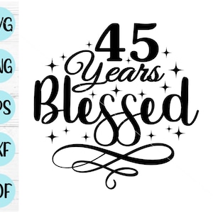 45 Jahre gesegnetes svg, 45. Geburtstags svg, 45 Geburtstags svg, digitale Datei