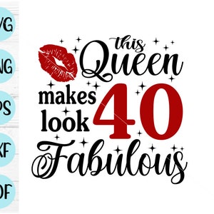 Questa regina fa sembrare favolosi i 40 anni Svg, 40 e favolosi svg, favolosi a 40 anni svg, 40° compleanno svg, 40 anni svg, mamma di compleanno svg