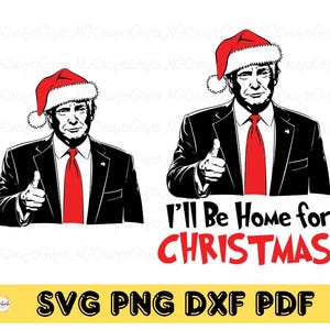 Trump Estaré en casa para Navidad Svg, Trump Navidad Svg, Estaré en casa para Navidad Png Descarga digital de sublimación