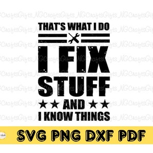 That&#39;s What I Do I Fix Stuff I Know Things SVG, Funny Builder Svg, Handyman Svg, Carpenter Dad Svg, Father SVG, Cut File