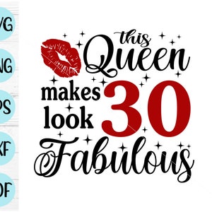 Questa regina fa sembrare favolosi i 30 anni Svg, 30 e favolosi svg, favolosi a 30 anni svg, 30° compleanno svg, 30 anni svg, mamma di compleanno svg
