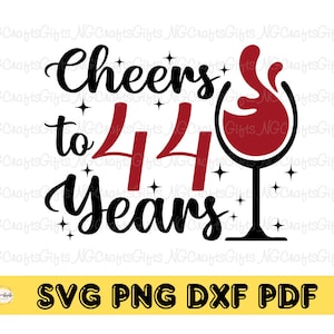 Cheers To 44 Years SVG: Birthday Wine Glass Design (Digital Download)