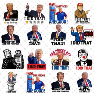 May include: A collection of political stickers featuring images of a former U.S. president with various slogans. The stickers include phrases like "I DID THAT!" and "Gas Prices Up?" in bold text, along with other statements.