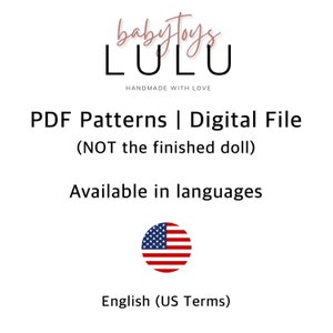 May include: White background with text and a logo. The logo says "babytoys LULU" in a script font. Text reads "PDF Patterns | Digital File (NOT the finished doll) Available in languages" and "English (US Terms)". An American flag is also present.