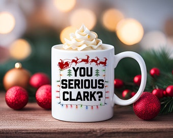You Serious Clark Christmas Vacation Coffee Mug | Christmas Vacation Mug | Cute Christmas Coffee Cup | Funny Christmas Coffee