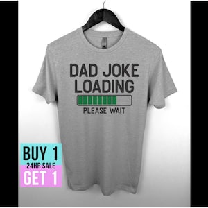 Dad Joke Loading T-Shirt | Father&#39;s Day Shirt | Funny Saying Fathers Day Gift | Gift For Dad  | Cool Dad Pun Shirt